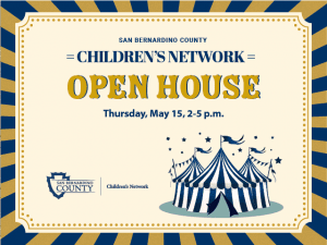 San Bernardino County Children's Network Open House Thursday, May 15, 2-5 p.m.